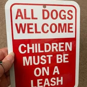 All Dogs Welcome   Children must be on a leash  6x8 inch small Funny Aluminum Sign