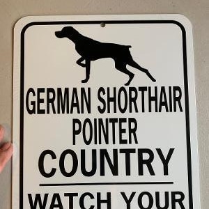 German Shorthair Pointer   Dog Funny Aluminum Yard Sign Designs