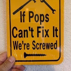 If Pops Can&#39;t Fix It  We&#39;re Screwed   Funny aluminum 6x8 inch metal sign