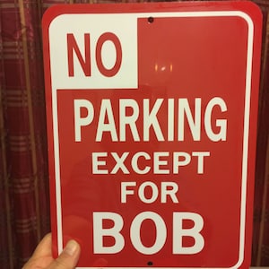No Parking Except for Bob Funny Sign Aluminum