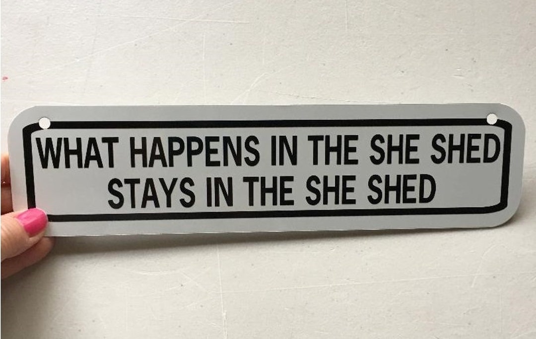 What Happens in the SHE SHED Stays in the She Shed Small Funny Aluminum