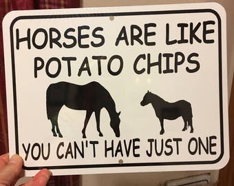 Horses are like potato chips you can't have just one Funny Sign Aluminum