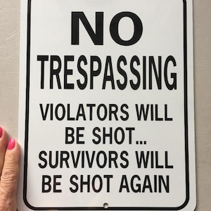 No Trespassing Violators will be shot survivors will be shot again b/w Funny Aluminum Sign image 1