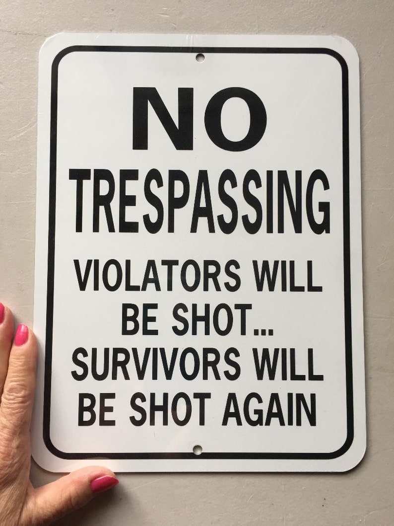 No Trespassing Violators will be shot survivors will be shot again b/w Funny Aluminum Sign image 1