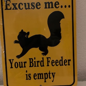 Excuse Me… Your Bird Feeder is Empty Funny Aluminum  Sign