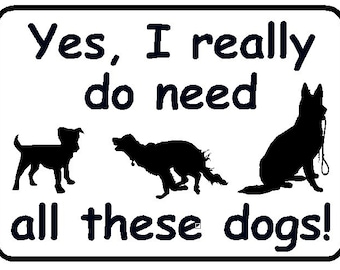 Yes, I Really Do Need All These Dogs!