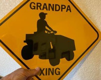 Grandpa Xing  Funny Aluminum Mower or ATV  Crossing Sign