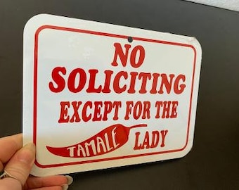 No Soliciting except for the tamale lady  6x8 inch small Funny Aluminum Sign