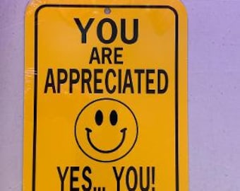 You Are Appreciated Yes You! 6x8 small Funny Aluminum Crossing Sign
