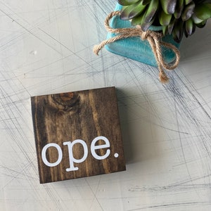 ope. - Wisconsin inspired wood mini sign - funny Midwestern shelf decor