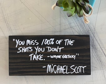 You miss 100% of the shots you don’t take - wood mini sign