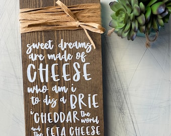Sweet dreams are made of cheese - handmade wood sign