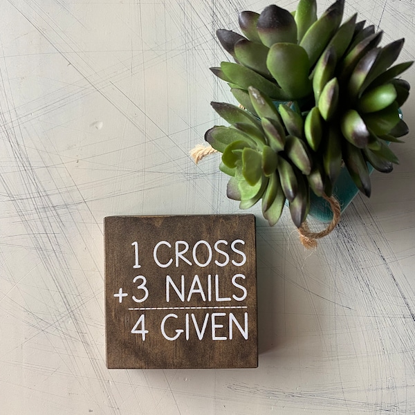 1 Cross plus 3 Nails equals 4 Given - mini wood sign