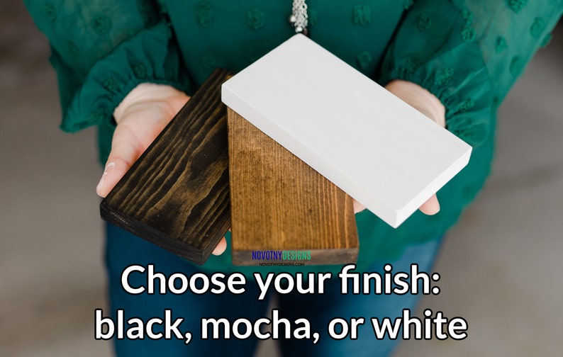 May include: Three wooden samples in black, mocha, and white finishes. Choose your finish: black, mocha, or white.