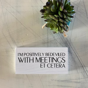 I’m positively bedeviled with meetings et cetera - Moira Rose - Schitt’s Creek - mini wood sign image 3