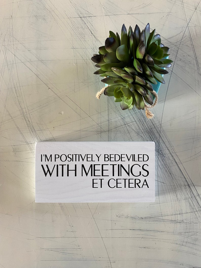 I’m positively bedeviled with meetings et cetera - Moira Rose - Schitt’s Creek - mini wood sign image 3