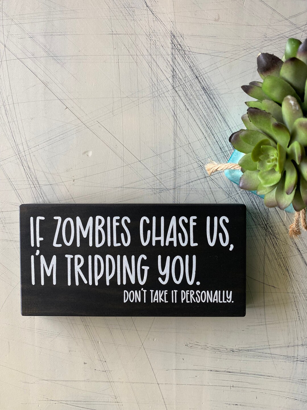 If Zombies Chase Us, I’m Tripping You. Mini Wood Sign - Etsy