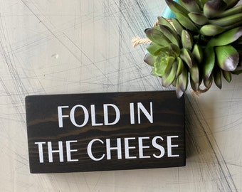 Fold in the Cheese - mini wood sign