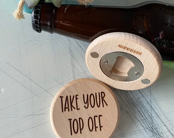 Take your top off - snarky magnetic wood bottle opener