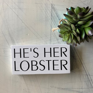 He’s her lobster - wood mini sign