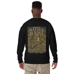 May include: Black sweatshirt with a graphic on the back that says "NATIVE MAINE" in gold lettering. The graphic includes a map of Maine and various place names. The sweatshirt is made of a soft material.