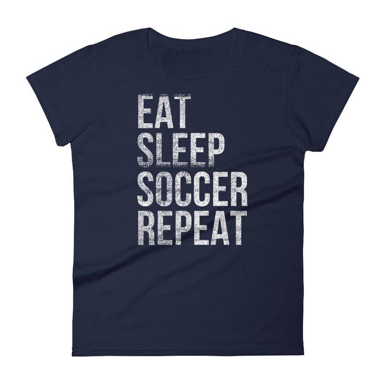 Eat Sleep Soccer Repeat T Shirt Women's Etsy