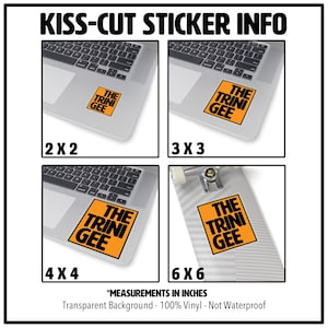 May include: A set of four kiss-cut stickers featuring the text "THE TRINI GEE" in black letters on an orange background. The stickers are shown on different surfaces, including a laptop and a skateboard. The stickers are available in four sizes: 2x2 inches, 3x3 inches, 4x4 inches, and 6x6 inches.