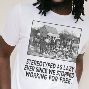 Black History Tee - Stereotyped as Lazy - Black and Educated Shirt - Black Lives - Black Power - Pride - African American Top - Black Owned