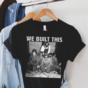 We Built This T-Shirt – Black Women in History 1943 Welding Workforce Design