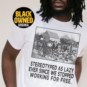 T-shirt stéréotypé comme paresseux | Histoire des Noirs et autonomisation, chemise unisexe