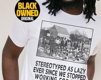 Stereotyped as Lazy T-Shirt | Black History and Empowerment, Unisex Shirt