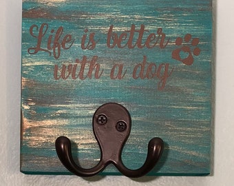 Life is better with dogs leash holder