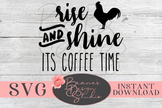 Rise And Shine Its Coffee Time Svg Design Cute Coffee Svg Etsy