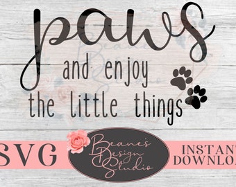 Patas y disfruta de las pequeñas cosas Diseño de calcomanías SVG / Amante de los perros Diseño SVG / Dog Mom SVG / Lindo diseño de calcomanías para perros / Diseño de corte Cricut