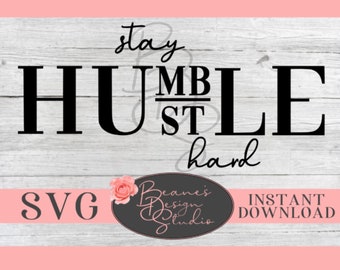 Stay Humble Hustle Hard SVG / Motivational svg / Laptop Decal / Mac book decal / Car Decal / Cute TShirt Designs / SVG files for Cricut