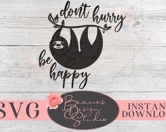 no te apresures sé feliz Diseño SVG / lindo perezoso Diseño SVG / Diseño de calcomanías para computadora portátil / Diseño de calcomanías para MacBook SVG / Diseño de corte Cricut