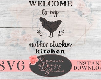 Bienvenido a mi madre cluckin kitchen svg design / Funny Kitchen design svg / Funny Farmhouse Kitchen / Cut Files for Cricut and Silhouette
