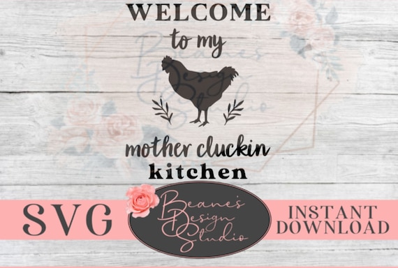 Download Welcome To My Mother Cluckin Kitchen Svg Design Funny Etsy