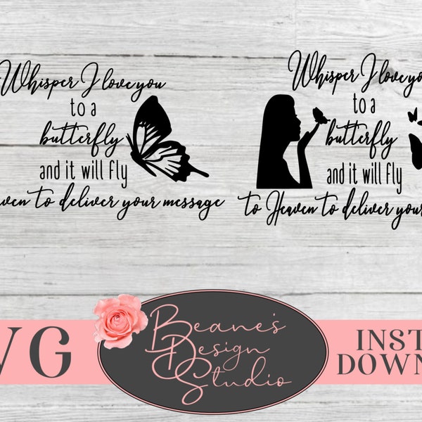 Whisper I love you to a butterfly and it will fly to heaven to deliver your message Design SVG | Memorial SVG Design | Memorial Decal Design