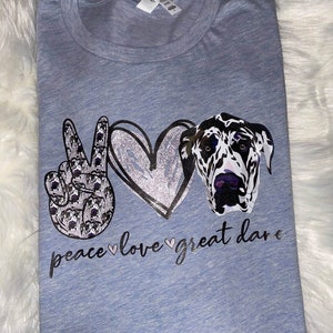 Peace love and Great Dane shirt- Great Dane  shirt-dog breeds - peace- love- Great dane - bella canvas- free shipping
