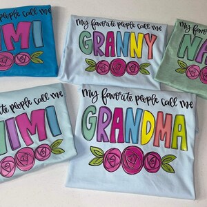 My favorite people call me Mother’s Day name shirt- grandma- mama- nana- granny- bella canvas- Htv- free shipping- floral