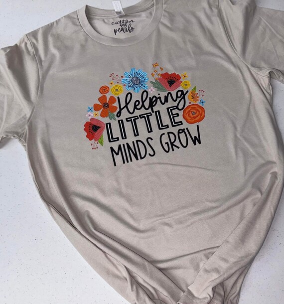 Helping Little Minds Grow T-shirt Flowers Back to School Teacher