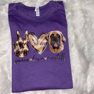 Peace love and Mastiff shirt- schnauzer shirt-dog breeds - peace- love- Mastiff - bella canvas- free shipping