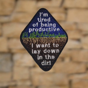 I Want To Lay Down in the Dirt - quote patch