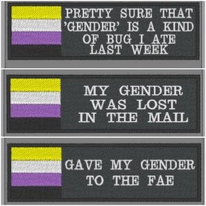 May include: Three embroidered patches with a yellow, white, and purple genderqueer pride flag design. The text on the patches reads: "Pretty sure that 'gender' is a kind of bug I ate last week", "My gender was lost in the mail", and "Gave my gender to the fae".