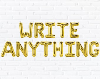 Personalised &quot;Write Anything&quot; Foil Balloons - Custom Letter Balloons Create Your Own Custom Phrase Any Message Personalized Custom Balloons