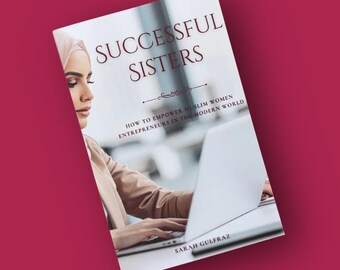 Hermanas exitosas: Cómo empoderar a las mujeres musulmanas emprendedoras en el mundo moderno