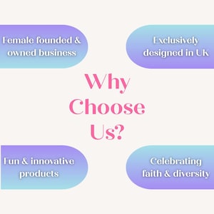 May include: A graphic with the text "Why Choose Us?" in pink, surrounded by four blue and purple ovals. The ovals contain text: "Female founded & owned business", "Exclusively designed in UK", "Fun & innovative products", and "Celebrating faith & diversity".