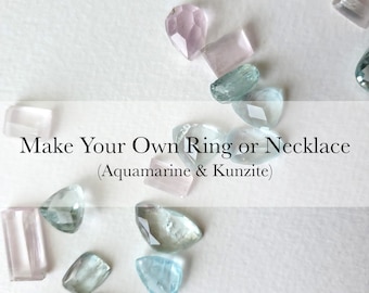 Make your own ring or necklace! Pick a one of a kind Aquamarine or Kunzite stone and your own band or chain! Custom, handmade jewelry