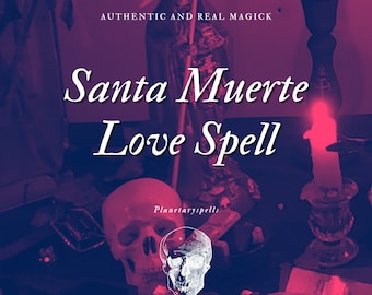Strong Santa Muerte Love Spell | Obsession Spell | Love Spell | Black Magic Love Spell